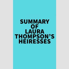 Summary of laura thompson's heiresses