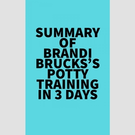 Summary of brandi brucks's potty training in 3 days