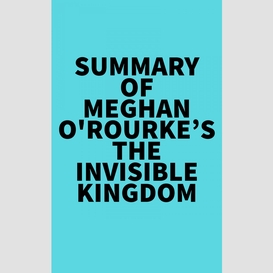Summary of meghan o'rourke's the invisible kingdom