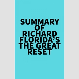 Summary of richard florida's the great reset