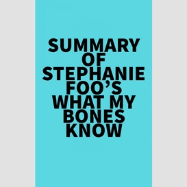 Summary of stephanie foo's what my bones know
