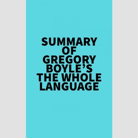 Summary of gregory boyle's the whole language