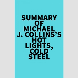 Summary of michael j. collins's hot lights, cold steel