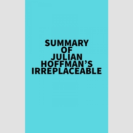 Summary of julian hoffman's irreplaceable
