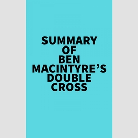 Summary of ben macintyre's double cross