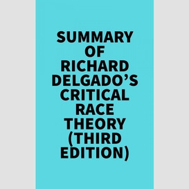 Summary of richard delgado's critical race theory (third edition)