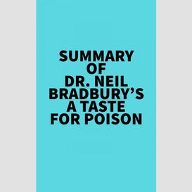 Summary of dr. neil bradbury's a taste for poison