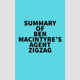 Summary of ben macintyre's agent zigzag