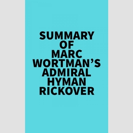 Summary of marc wortman's admiral hyman rickover