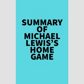 Summary of michael lewis's home game