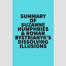 Summary of suzanne humphries & roman bystrianyk's dissolving illusions