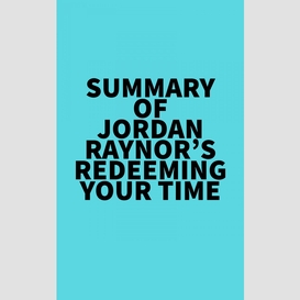 Summary of jordan raynor's redeeming your time