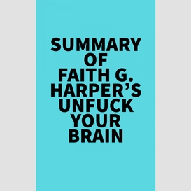 Summary of faith g. harper's unfuck your brain