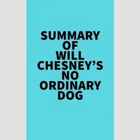 Summary of will chesney's no ordinary dog