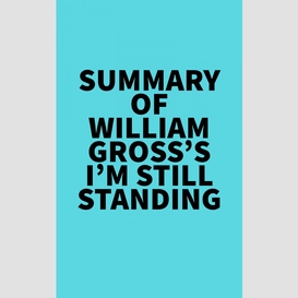 Summary of  william gross's i'm still standing
