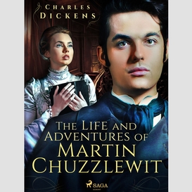 The life and adventures of martin chuzzlewit