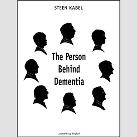 The person behind dementia. the personal portraits of eight people with early-onset dementia