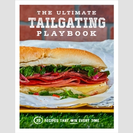 The ultimate tailgating playbook