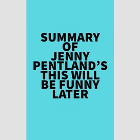 Summary of jenny pentland's this will be funny later
