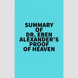 Summary of dr. eben alexander's proof of heaven