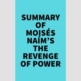 Summary of moisés naím's the revenge of power