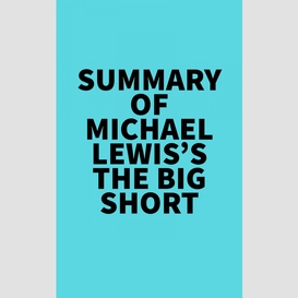 Summary of michael lewis's the big short