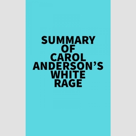 Summary of carol anderson's white rage