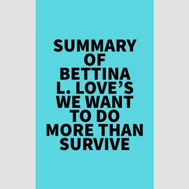 Summary of bettina l. love's we want to do more than survive