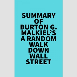 Summary of burton g. malkiel's a random walk down wall street