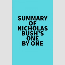 Summary of nicholas bush's one by one