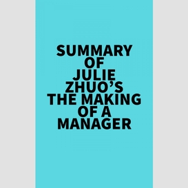 Summary of julie zhuo's the making of a manager