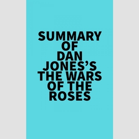 Summary of dan jones's the wars of the roses