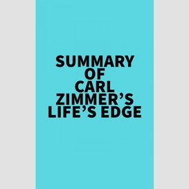 Summary of carl zimmer's life's edge