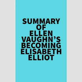 Summary of ellen vaughn's becoming elisabeth elliot