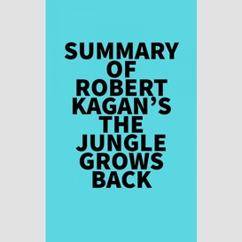 Summary of robert kagan's the jungle grows back