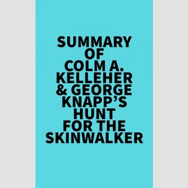 Summary of colm a. kelleher & george knapp's hunt for the skinwalker