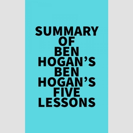 Summary of ben hogan's ben hogan's five lessons