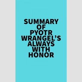 Summary of pyotr wrangel's always with honor