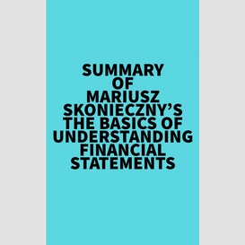 Summary of mariusz skonieczny's the basics of understanding financial statements
