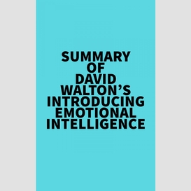 Summary of david walton's introducing emotional intelligence