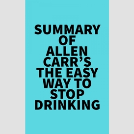 Summary of allen carr's the easy way to stop drinking