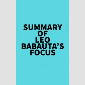 Summary of leo babauta's focus