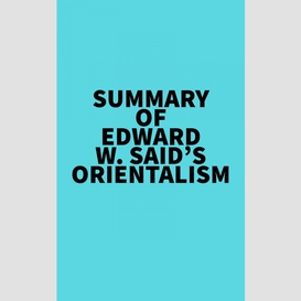 Summary of edward w. said's orientalism