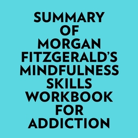 Summary of morgan fitzgerald's mindfulness skills workbook for addiction