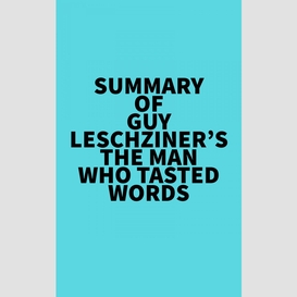 Summary of guy leschziner's the man who tasted words