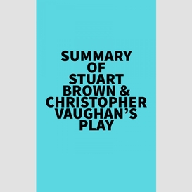 Summary of stuart brown & christopher vaughan's play