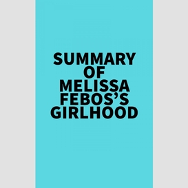 Summary of melissa febos's girlhood