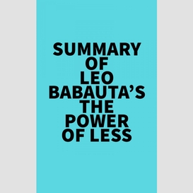 Summary of leo babauta's the power of less