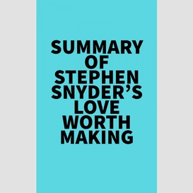 Summary of stephen snyder's love worth making