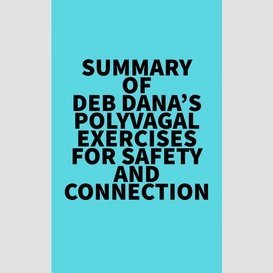 Summary of deb dana's polyvagal exercises for safety and connection